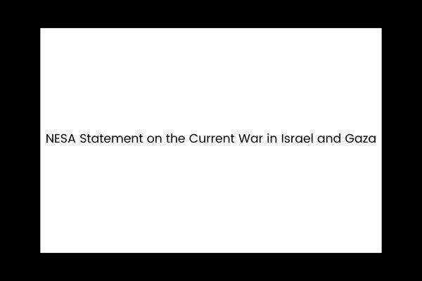 NESA Statement on the Current War in Israel and Gaza